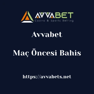 Avvabet Maç Öncesi Bahis